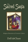 The Sacred Santa : Religious Dimensions of Consumer Culture - Book