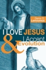 I Love Jesus & I Accept Evolution - Book