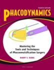 Phacodynamics : Mastering the Tools and Techniques of Phacoemulsification Surgery - Book