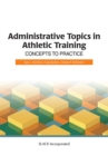 Administrative Topics in Athletic Training : Concepts to Practice - Book