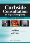 Curbside Consultation in Hip Arthroplasty : 49 Clinical Questions - Book