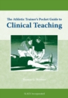 The Athletic Trainer's Pocket Guide to Clinical Teaching - Book
