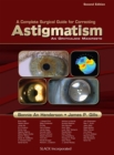 A Complete Surgical Guide for Correcting Astigmatism : An Ophthalmic Manifesto - Book