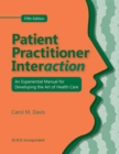 Patient Practitioner Interaction : an Experiential Manual for Developing the Art of Health Care - Book
