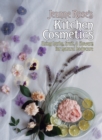 Jeanne Rose's Kitchen Cosmetics : Using Herbs, Fruit and Flowers for Natural Bodycare - Book