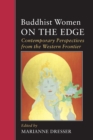 Buddhist Women on the Edge : Contemporary Perspectives from the Western Frontier - Book