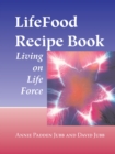 LifeFood Recipe Book : Living on Life Force - Book