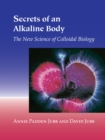Secrets of an Alkaline Body : The New Science of Colloidal Biology - Book