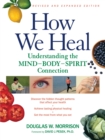 How We Heal, Revised and Expanded Edition : Understanding the Mind-Body-Spirit Connection - Book
