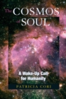 The Cosmos of Soul : A Wake-Up Call For Humanity - Book