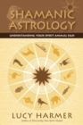 Shamanic Astrology : Understanding Your Spirit Animal Sign - Book