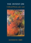 The Intent On : Collected Poems, 1962-2006 - Book