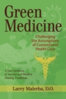 Green Medicine : Challenging the Assumptions of Conventional Health Care - Book