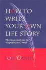 How to Write Your Own Life Story : The Classic Guide for the Nonprofessional Writer - Book