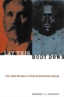Lay This Body Down : The 1921 Murders of Eleven Plantation Slaves - Book