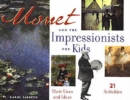 Monet and the Impressionists for Kids : Their Lives and Ideas, 21 Activities - Book