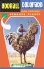 Oddball Colorado : A Guide to Some Really Strange Places - Book
