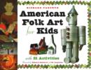 American Folk Art for Kids : With 21 Activities - Book