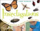 Insectigations : 40 Hands-on Activities to Explore the Insect World - Book