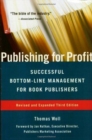 Publishing for Profit : Successful Bottom-Line Management for Book Publishers - Book