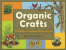 Organic Crafts : 75 Earth-Friendly Art Activities - Book