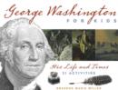 George Washington for Kids : His Life and Times with 21 Activities - Book