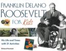 Franklin Delano Roosevelt for Kids : His Life and Times with 21 Activities - Book
