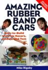 Amazing Rubber Band Cars : Easy-to-Build Wind-Up Racers, Models, and Toys - Book