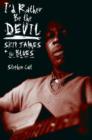 I'd Rather Be the Devil : Skip James and the Blues - Book