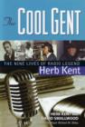 The Cool Gent : The Nine Lives of Radio Legend Herb Kent - Book