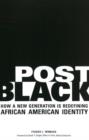 Post Black : How a New Generation Is Redefining African American Identity - Book
