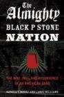 The Almighty Black P Stone Nation : The Rise, Fall, and Resurgence of an American Gang - Book