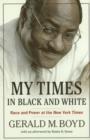 My Times in Black and White : Race and Power at the New York Times - Book