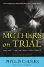 Mothers on Trial : The Battle for Children and Custody - Book