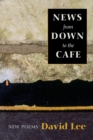 News from Down to the Cafe : New Poems - Book
