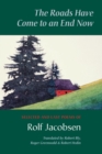 The Roads Have Come to an End Now : Selected and Last Poems of Rolf Jacobsen - Book