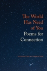 The World Has Need of You : Poems for Connection - Book