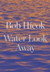 Water Look Away : A Novella - Book