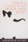 Things I Didn't Do with this Body - Book