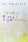 Passing through a Gate : Poems, Essays, and Translations - Book