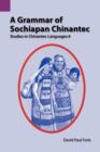 A Grammar of Sochiapan Chinantec : Studies in Chinantec Language 6 - Book