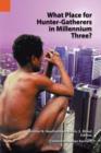 What Place for Hunter-Gatherers in Millennium Three? - Book