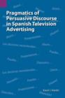 Pragmatics of Persuasive Discourse in Spanish Television Advertising - Book