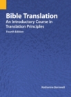 Bible Translation : An Introductory Course in Translation Principles, Fourth Edition - Book