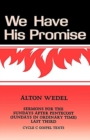 We Have His Promise : Sermons for the Sundays After Pentecost (Sundays in Ordinary Time) Last Third Cycle C Gospel Texts - Book