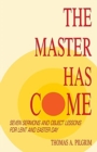 The Master Has Come : Seven Sermons and Object Lessons for Lent and Easter Day - Book