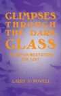 Glimpses Through the Dark Glass - Book