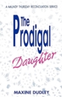 The Prodigal Daughter : A Maundy Thursday Reconciliation Service - Book