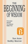 The Beginning of Wisdom : First Lesson Sermons for Pentecost: Middle Third: Cycle B - Book