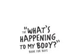 What's Happening to My Body? Book for Boys : Revised Edition - eBook